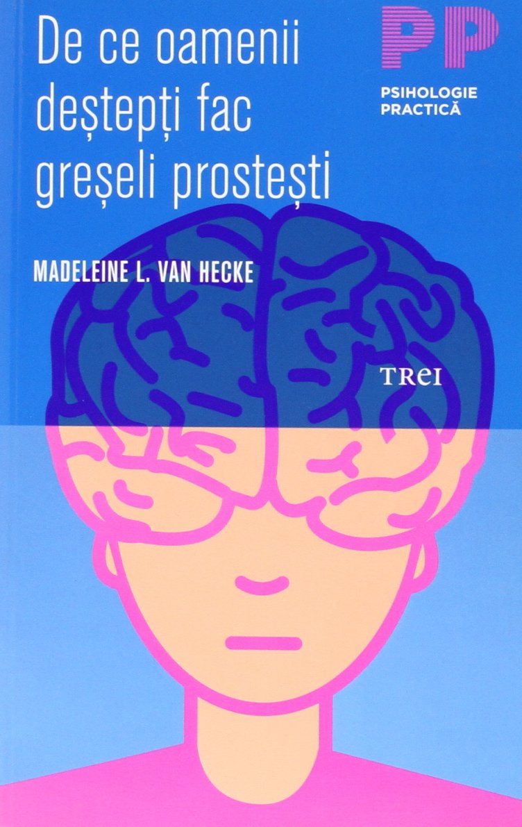 De ce oamenii destepti fac greseli prostesti: Hecke, Madeleine L