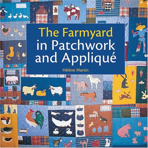 The Farmyard in Patchwork and Applique by Helene Martin