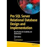 Pro SQL Server Relational Database Design and Implementation: Best Practices for Scalability and Performance