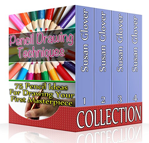 Pencil Drawing Techniques Collection: 75 Pencil Ideas For Drawing Your First Masterpiece!: (Learn How To Draw, Things To Draw) (Fashion Drawing, Tattoo Drawings) by [Glover, Susan]