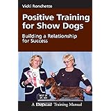 Positive Training for Show Dogs: Building a Relationship for Success