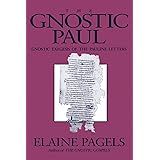 The Gnostic Paul: Gnostic Exegesis of the Pauline Letters