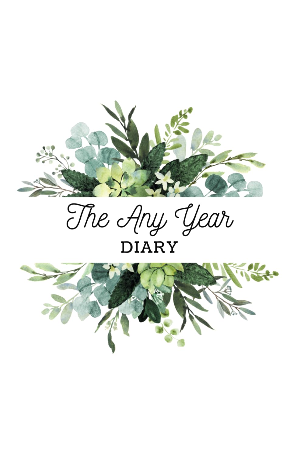 The Any Year Diary - Floral Edition: 1 Day Per Page - Suitable For Any Calendar Year - Stunning Floral Design