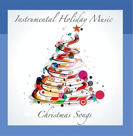 Christmas instrumentals allmusic album Christmas Songs - Instrumental Holiday Music - Amazon.com Music