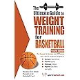 The Ultimate Guide to Weight Training for Basketball (Ultimate Guide to Weight Training: Basketball)