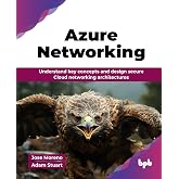 Azure Networking: Understand key concepts and design secure Cloud networking architectures (English Edition)