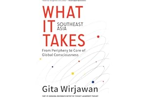 What It Takes: Southeast Asia: From Periphery to Core of Global Consciousness