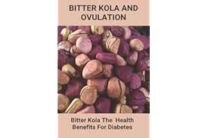 Bitter Kola And Ovulation: Bitter Kola - The Health Benefits For Diabetes: Type 1 Diabetes