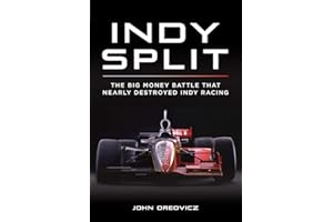 Indy Split: The Big Money Battle That Nearly Destroyed Indy Racing