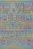 LIVEBLOG by Megan Boyle