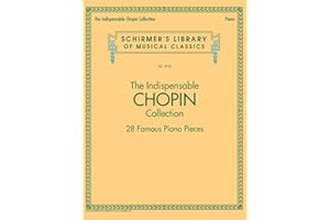 The Indispensable Chopin Collection - 28 Famous Piano Pieces: Schirmer's Library of Musical Classics Vol. 2123 | Piano Solo S