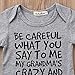 Baby Boy Girl be Careful What You say to me My Grandmas Crazy Bodysuit (70 (0-6M), Gray)