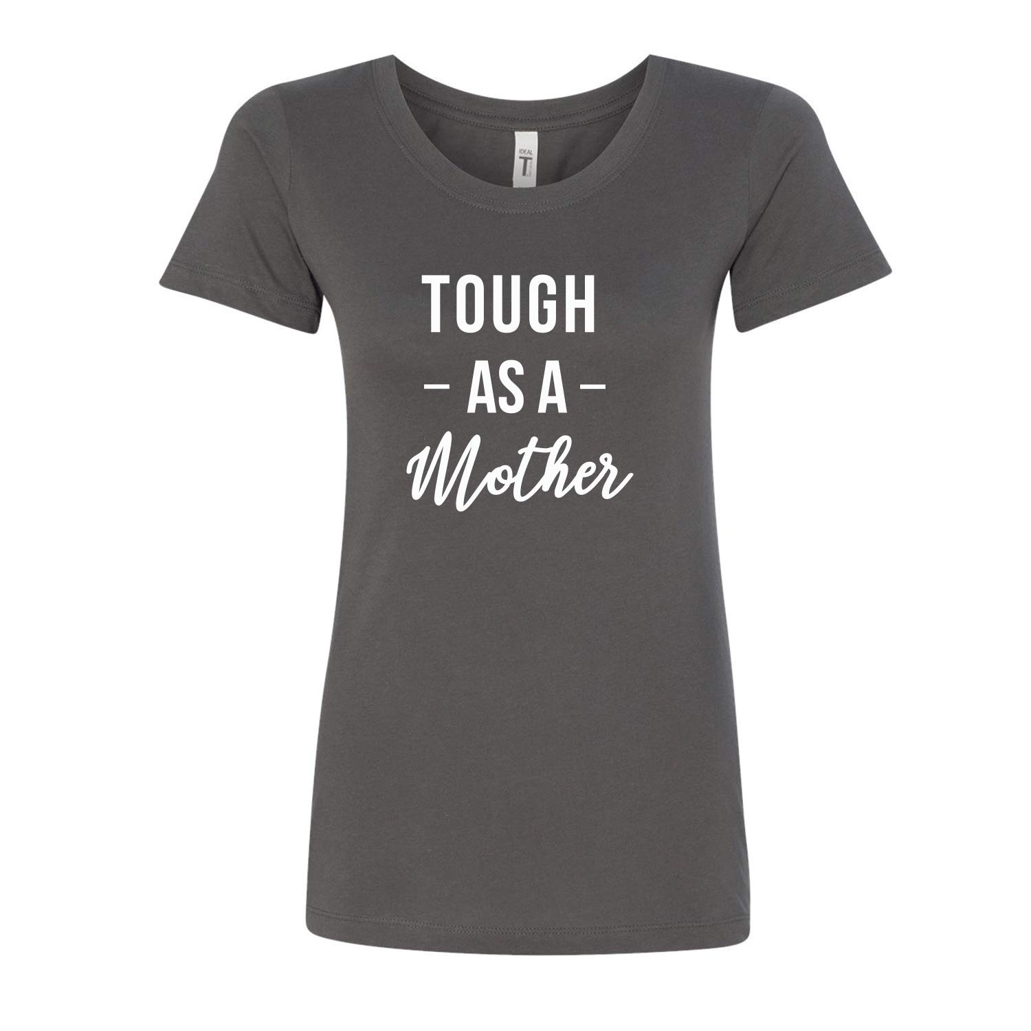 Tough As A Mother Short Sleeve Printed Graphic T Shirts