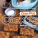 One-Pot Cookies: 60 Recipes for Making Cookies from Scratch Using a Pot, a Spoon, and a Pan by 