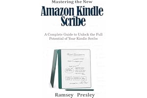 Mastering the new �鶹�� Kindle Scribe: A Complete Guide to Unlock the Full Potential of Your Kindle Scribe