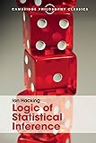 Logic of Statistical Inference (Cambridge Philosophy Classics)