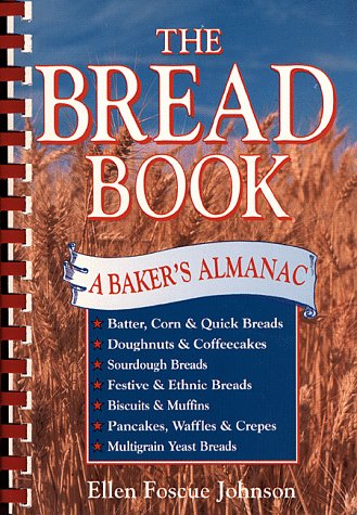 The Bread Book: A Baker's Almanac by Ellen Foscue Johnson