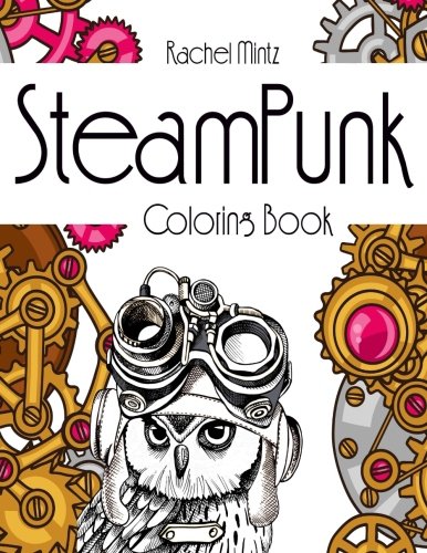 Steampunk - Coloring Book: Collection of Mechanical Portraits, Animals and Concepts to Color 3