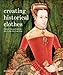 Creating Historical Clothes: Pattern cutting from Tudor to Victorian times by
