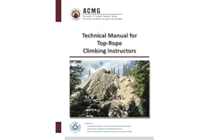 Association of Canadian Mountain Guides - Top Rope Climbing Instructor Technical Manual