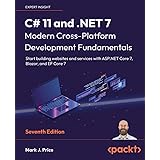 C# 11 and .NET 7 – Modern Cross-Platform Development Fundamentals: Start building websites and services with ASP.NET Core 7, 