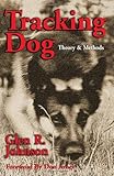 Tracking Dog: Theory & Methods by Glen R. Johnson