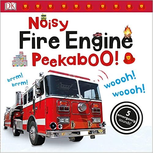 Noisy Fire Engine Peekaboo!: 5 Emergency Sounds! (Noisy Peekaboo!), by DK