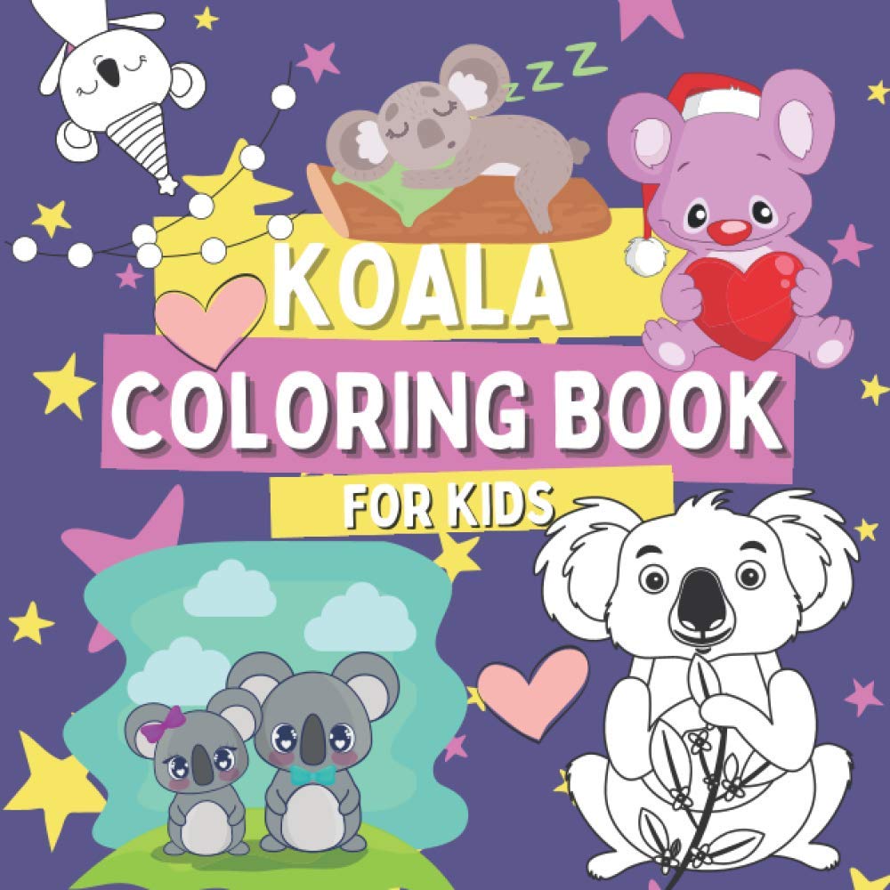 Koala Coloring Book For Kids Animals Coloring Pages For Children Ages 3 And Up Who Love Cute And Funny Koalas Gift For Boys And Girls With Sweet Cratures Cute Animals Coloring Books