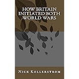 How Britain Initiated both World Wars
