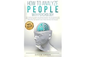 How to Analyze People with Psychology: The Complete Guide on Understanding, Art of Reading and Influencing People,Human Psychology,The Power of Body Language,NLP Secrets and Mind Control Techniques