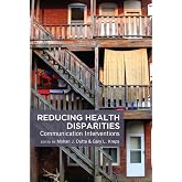 Reducing Health Disparities: Communication Interventions (Health Communication)