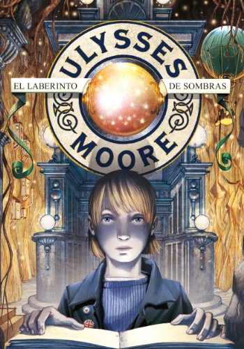 El Laberinto de Sombras (Serie Ulysses Moore 9) (Spanish Edition)