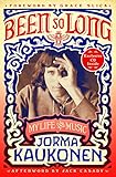 Been So Long: My Life and Music by Jorma Kaukonen, Grace Slick