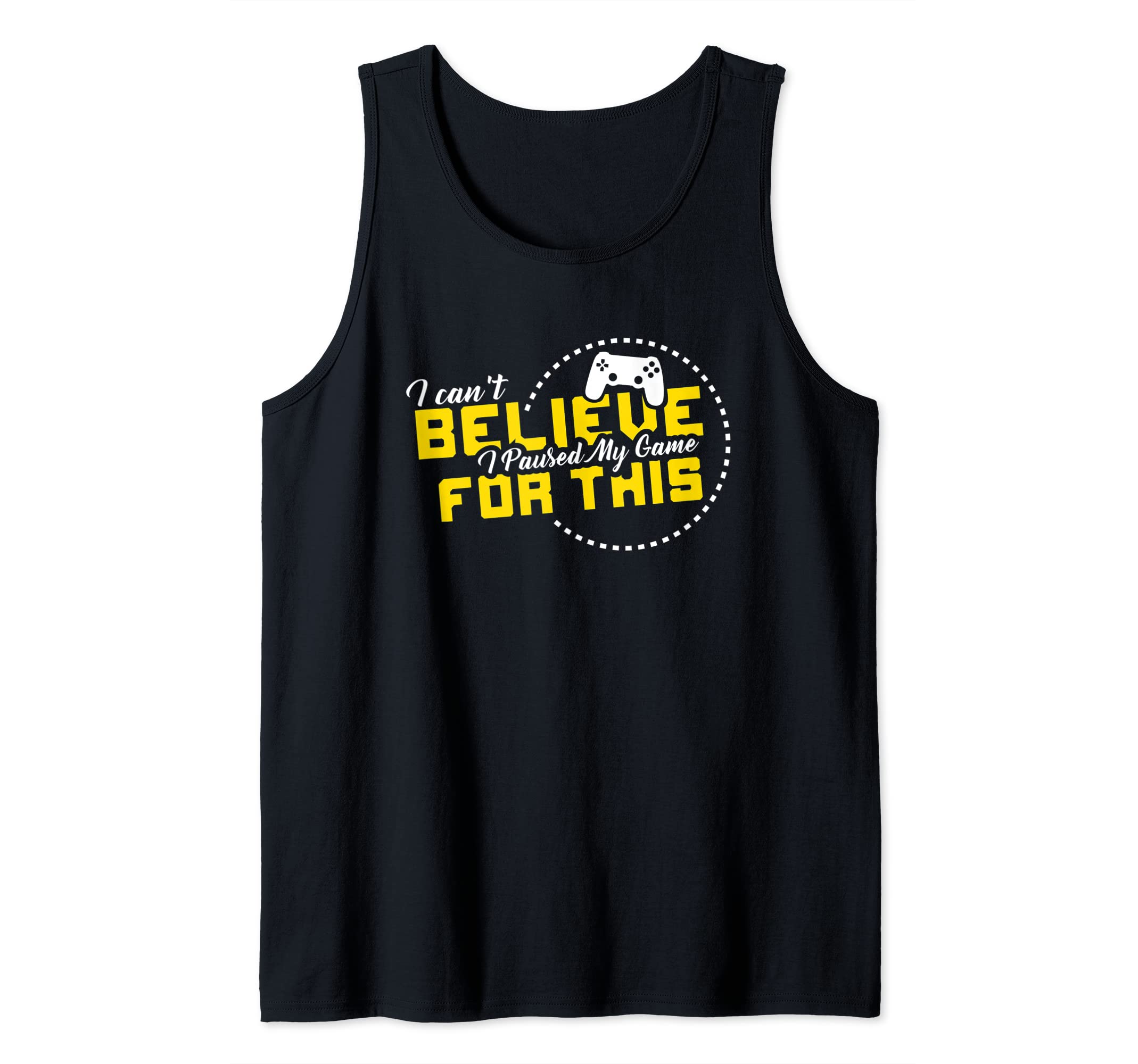 Cant Believe I Paused My Game For This Tank Top
