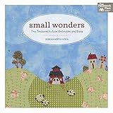 Small Wonders: Tiny Treasures to Fuse, Embroider, and Enjoy by Serena Boffa Soda