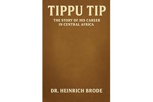 Tippu Tip: The Story of his Career in Central Africa
