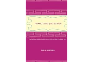 Huang Di Nei Jing Su Wen: Nature, Knowledge, Imagery in an Ancient Chinese Medical Text