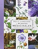 Petit Larousse Des Plantes Medicinales / the Little Larousse Dictionary of Medicinal Plants (French by 