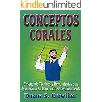 CONCEPTOS CORALES: Enseñando Técnicas y Herramientas que Ayudarán a Su Coro Lucir Maravillosamente (Techniques for… book cover