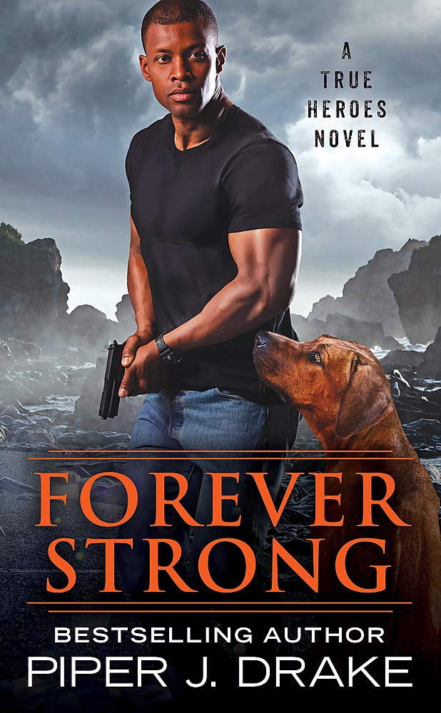 Forever Strong True Heroes 6 Drake Piper J 9781538759608 Amazon Com Books