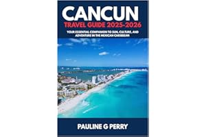 CANCUN TRAVEL GUIDE 2025-2026