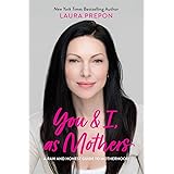 You and I, as Mothers: A Raw and Honest Guide to Motherhood