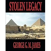STOLEN LEGACY: Complete and Unabridged