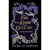 A Fate so Dark and Delicate (Compelling Fates Saga)