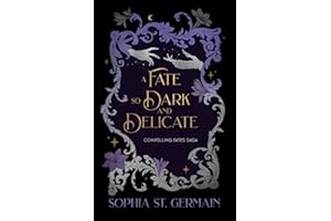 A Fate so Dark and Delicate (Compelling Fates Saga)