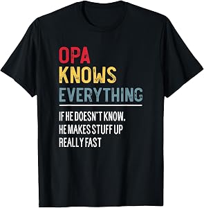 Funny Opa Knows Everything Father's Day for Grandpa T-Shirt