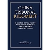 China Tribunal Judgment: Independent Tribunal into Forced Organ Harvesting from Prisoners of Conscience in China