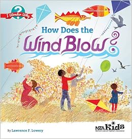 How Does the Wind Blow? (I Wonder Why), by Lawrence F. Lowery How Does the Wind Blow? (I Wonder Why), by Lawrence F. Lowery