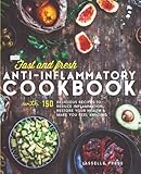 Fast & Fresh Anti-Inflammatory Cookbook: 150 Delicious Recipes To Reduce Inflammation, Restore Your Health & Make You Feel Amazing (The Anti-Inflammatory Diet & Anti-Inflammtory Cookbook Series) by Lasselle Press