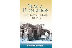 Near a Plantation: Free Villages of Barbados, 1840-1945